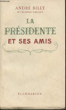 La présidente et ses amis (Exemplaire n°1812/2000 sur vélin des papeteries de Renage). Billy André