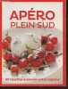 Apéro plein Sud- 30 recettes à picorer entre copains. Collectif