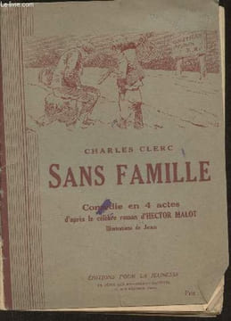 Sans famille- Comédie en 4 actes d'après le célèbre roman d'Hector Malot. Clerc Charles