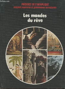"Les mondes du rêve (Collection ""Présence de l'inexpliqué, énigmes, mystères et phénomènes surnaturels"")"