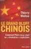 "Le grand bluff Chinois- Comment Pékin nous vend sa ""révolution"" capitaliste". Wolton Thierry