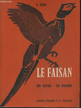 Le faisan- Son élevage, ses maladies. Lucas A.