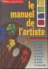 Le manuel de l'artiste- Guide complet et pratique des outils, techniques et matériels de peinture, de dessin, de gravure et d'impression. Smith Ray