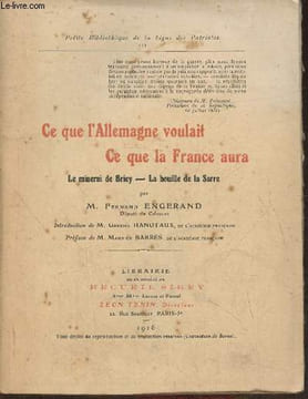 Ce que l'Allemagne voulait, ce que la France aura- Le minerai de Briey, La houille de la Sarre. Engerand Fernand