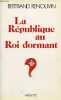 La République au Roi dormant - dédicace de l'auteur.. Renouvin Bertrand