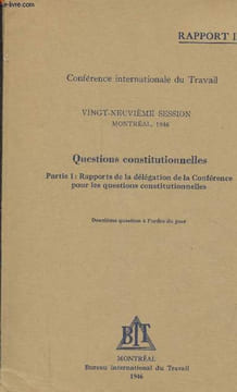 Conférence internationale du travail - 29e session Montréal 1946 - Questions constitutionnelles partie 1 : rapports de la délégation de la conférence ...