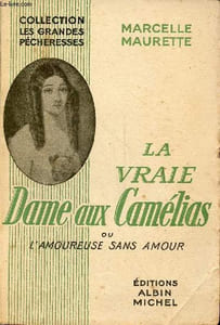 La vraie dame aux camélias ou l'amoureuse sans amour - Collection les grandes pécheresses.