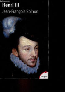 Henri III un désir de majesté - Collection tempus n°173.
