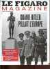 Le Figaro Magazine supplément Figaro n°21643 et 21644 des 7 et 8 mars 2014 - Quand Hitler pillait l'Europe - comment les nazis ont volé des milliosn ...