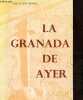 La Granada de Ayer medio siglo de historia, con alguna que otra fantasia y muchas anecdotas.. Acosta Medina Jose