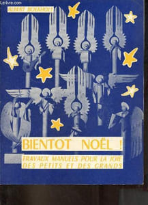 "Bientot noël ! travaux manuels pour la joie des petits et des grands - Collection "" vie active "" - 3e édition revue et augmentée."