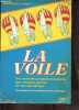 La voile - Une méthode complète et moderne pour naviguer partout sur tous les bateaux - 300 dessins pour améliorer votre technique - dédicace de ...