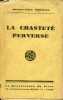 La chasteté perverse (le mensonge - l'accusation calomnieuse - la lettre anonyme - le poison).. Docteur Voivenel Paul