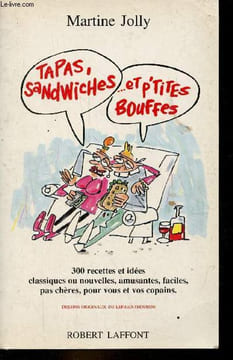 Tapas, sandwiches et p'tites bouffes - 300 recettes et idées classiques ou nouvelles, amusantes, faciles, pas chères, pour vous et vos copains.. Jolly ...