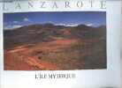 Lanzarote l'île mythique.. Collectif