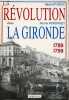 La révolution dans la Gironde 1789-1799.. Figeac Michel & Peronnet Michel