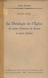 La théologie de l'église de saint Clément de Rome à saint Irénée - Collection Unam Sanctam n°13.