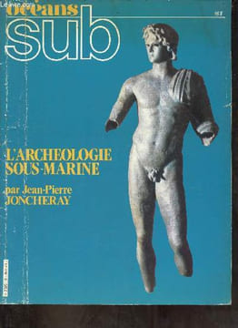 Océans sub - L'archéologie sous-marine par Jean-Pierre Joncheray.. Collectif