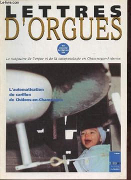 Lettres d'orgues n°2 avril, mai, juin 1996 - Laurent Plet, facteur d'orgues - Jacques Masson, une figure oubliée de l'orgue champenois - souvenir ...