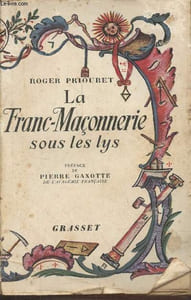 La Franc-Maçonnerie sous les lys.