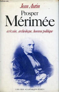 Prosper Mérimée écrivain, archéologue, homme politique - dédicace de l'auteur.