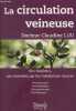 La circulation veineuse - ses troubles, ses remèdes par les médecines douces - phytothérapie - aromathérapie - gemmothérapie - nutrithérapie.... ...