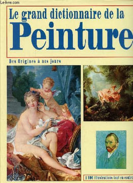Le grand dictionnaire de la peinture - des origines à nos jours - 1200 illustrations tout en couleurs.. Anonyme