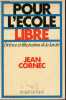 Pour l'école libre - défense et illustration de la laïcité.. Cornec Jean