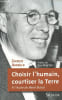 Choisir l'humain, courtiser la terre - A l'&eacute;cole de Ren&eacute; Dubos.. Arnould Jacques