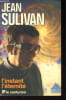 L'instant l'&eacute;ternit&eacute; - Bernard Feuillet interroge Jean Sulivan - Collection Les interviews.. Sulivan Jean, Feillet Bernard