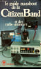 Le guide Marabout de la Citizen Band et des radio-amateurs - Collection Marabout service n&deg;449.. Dohet Pierre