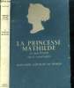 La princesse Mathilde. Un règne féminin sous le second empire.. Marguerite Castillon du Perron.