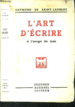 L'art d'écrire à l'usage de tous. De Saint Laurent Raymond