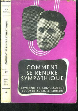 Comment se rendre sympathique. De Saint Laurent Raymond