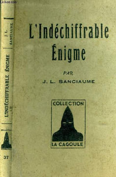L'indechiffrable énigme. Sanciaume J. L.