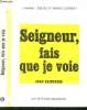 Seigneur, fais que je voie. Sainsavin Jean