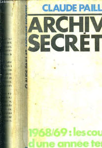 Archives secrètes. 1968/69 : les coulisses d'une année terrible.