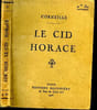Le Cid. Horace. Corneille