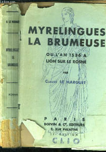 Myrelingues, La brumeuse ou l'an 1536 à Lion sur le Rosne.