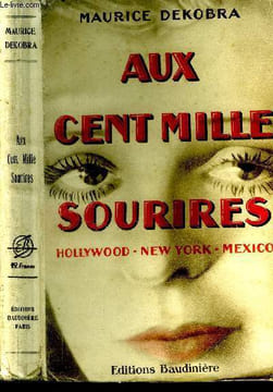 Aux Cent Mille Sourires, Hollywood, New-York, Mexico.. Dekobra Maurice