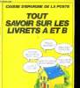 Tout savoir sur les livrets A et B.. Collectif