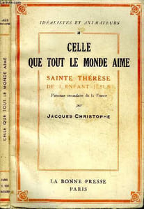 Celle que tout le monde aime Sainte-Thérèse de l'Enfant Jésus, Patronne secondaire de la France.