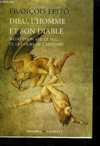 Dieu, l'homme et son diable. Méditation sur le mal et le cours de l'histoire