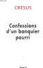 Confession d'un banquier pourri. Crésus