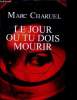 Le jour où tu dois mourir. Charuel Marc