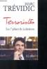 Terroristes - Les 7 piliers de la d&eacute;raison. Tr&eacute;vidic Marc
