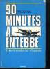 90 minutes à Entebbe - Tonnrre israélien sur l'Ouganda. Stevenson William
