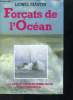 Forçats de l'Océan - La grande pêche de Terre-neuve aux Kerguelen. Martin Lionel