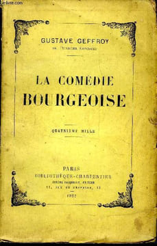 La comédie bourgeoise. Geffroy Gustave de l'Académie Goncourt