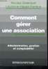 Commnt gérer une association - Administration, gestion, comptabilité. Delecourt Nicolas - Happe-Durieux Laurence